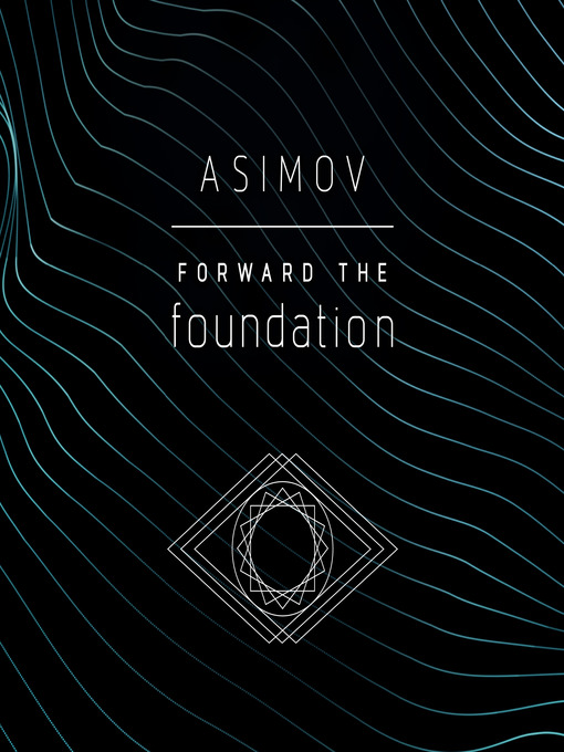 Title details for Forward the Foundation by Isaac Asimov - Wait list